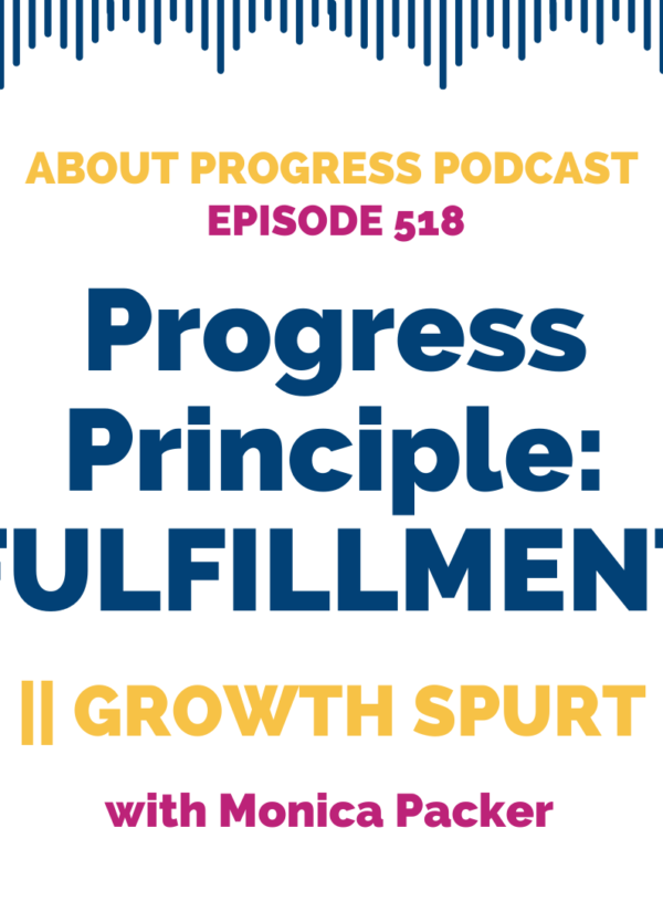 Progress Principle: FULFILLMENT || Growth Spurt