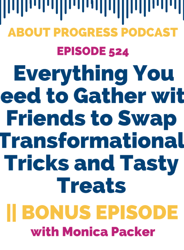 BONUS EPISODE: Everything You Need to Gather with Friends to Swap Transformational Tricks and Tasty Treats