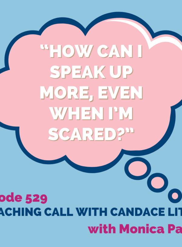 “How can I speak up more, even when I’m scared?” || coaching call with Candace Little