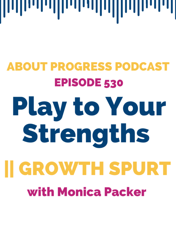 Play to Your Strengths || Growth Spurt