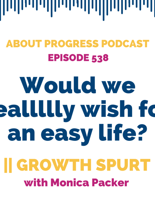 Would we reallllly wish for an easy life? || Growth Spurt