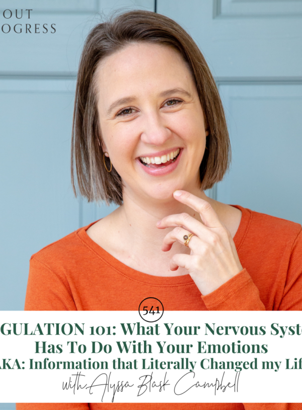REGULATION 101: What Your Nervous System Has To Do With Your Emotions (AKA: Information that Literally Changed my Life) || with Alyssa Blask Campbell