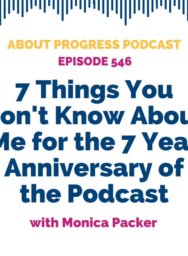 7 Things You Don’t Know About Me for the 7 Year Anniversary of the Podcast