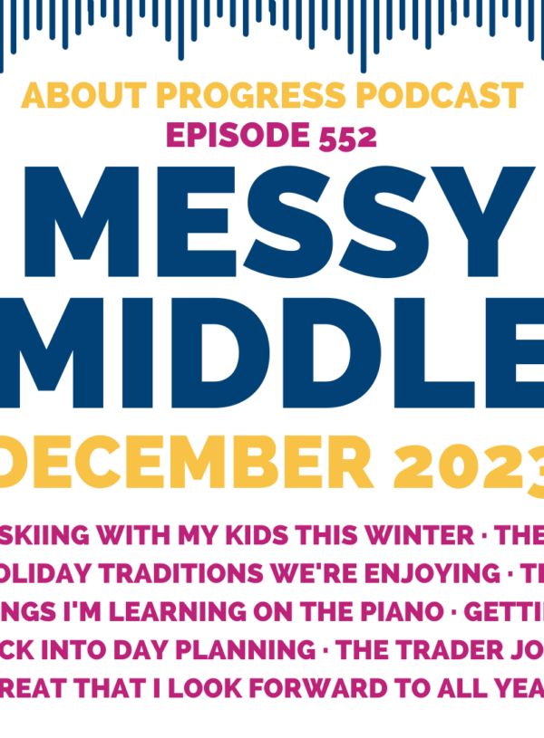 Adjusting to my fifth newborn, building garden boxes, the ups and downs of the podcast, the habit baselines that saved me, how my DSL surprised me, the books and entertainment I loved most, and goals for my family in the new year || Messy Middle 2023