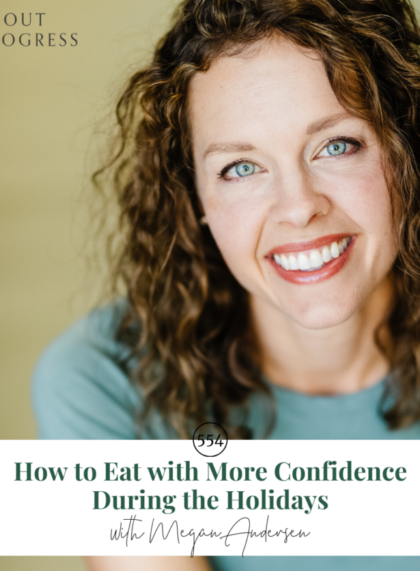 How to Eat with More Confidence During the Holidays || with Megan Andersen