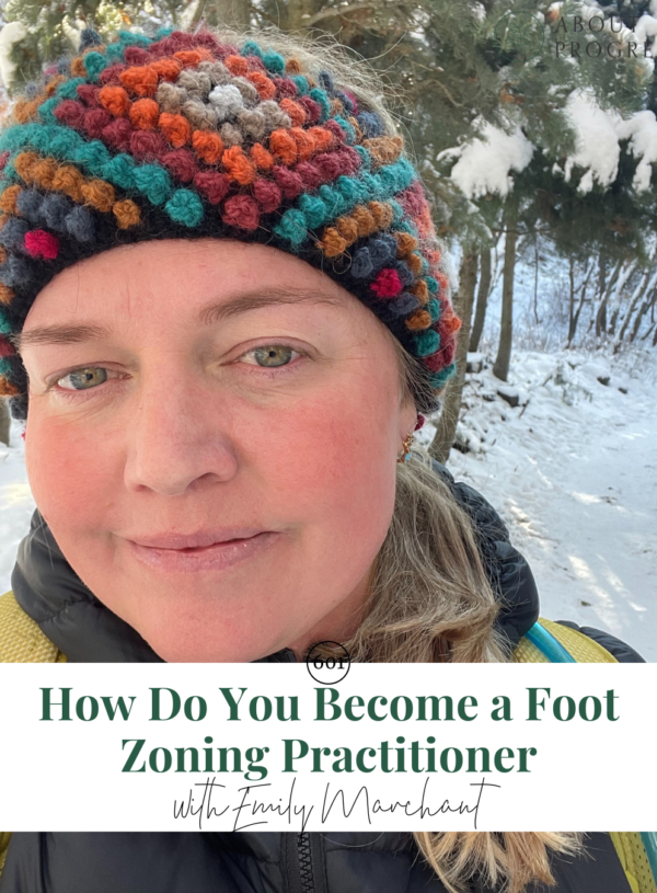 How Do You Become a Foot Zoning Practitioner || With Emily Marchant