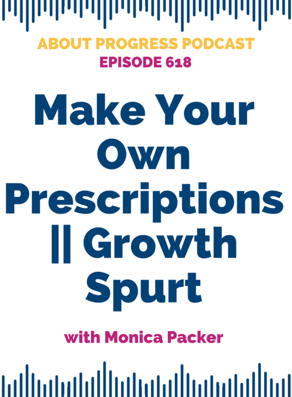 Make Your Own Prescriptions || Growth Spurt