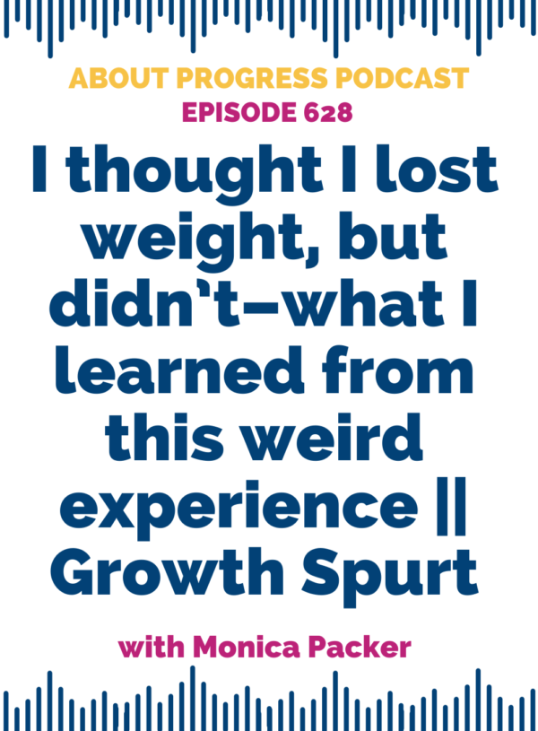 I thought I lost weight, but didn’t–what I learned from this weird experience || Growth Spurt