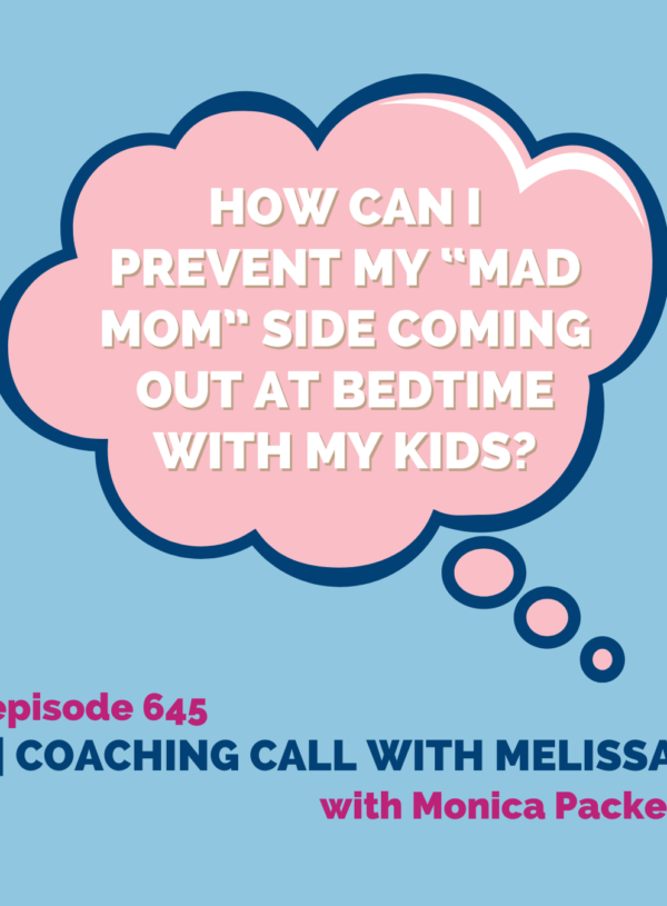 How can I prevent my “Mad Mom” side coming out at bedtime with my kids? || Coaching Call with Melissa